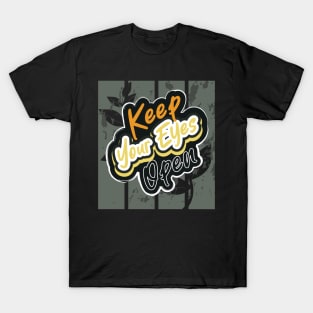 Keep Your Eyes Open T-Shirt